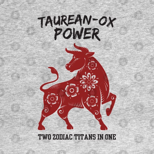 Funny Taurus Zodiac Sign - Taurean-Ox Power, Two Zodiac Titans in One by LittleAna